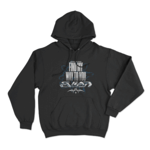 Find My Way To You Unisex Hoodie Black